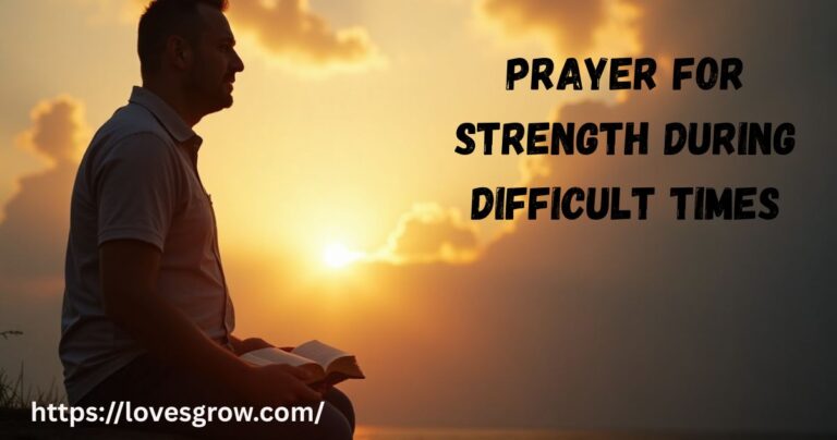 Prayer For Strength During Difficult Times​